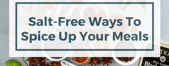Salt Free Ways To Spice Up Your Meals