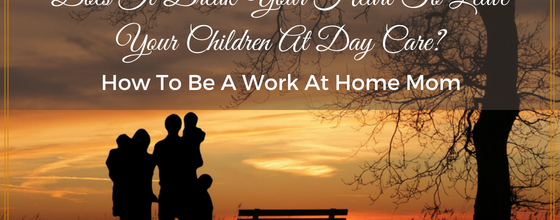 How To Be A Work At Home Mom